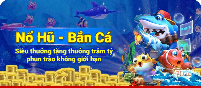 Nohu90 24 Khuyến mãi Nổ hũ - Bắn cá