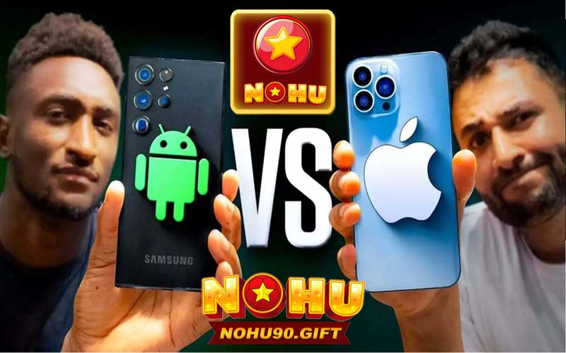Tải app Nổ hũ 90 - Ứng dụng giải trí an toàn số 1 Việt Nam 2 Thiết bị phù hợp để tải app Nohu90 chơi game